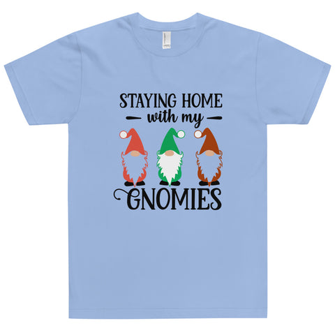 Staying Home With My Gnomies Unisex T-shirts