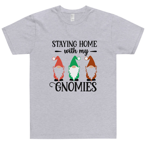 Staying Home With My Gnomies Unisex T-shirts