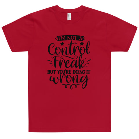 Im Not A Control Freak Unisex T-shirts