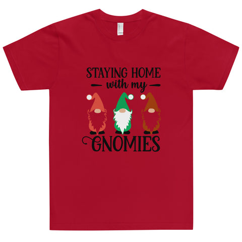 Staying Home With My Gnomies Unisex T-shirts