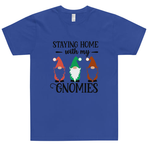 Staying Home With My Gnomies Unisex T-shirts