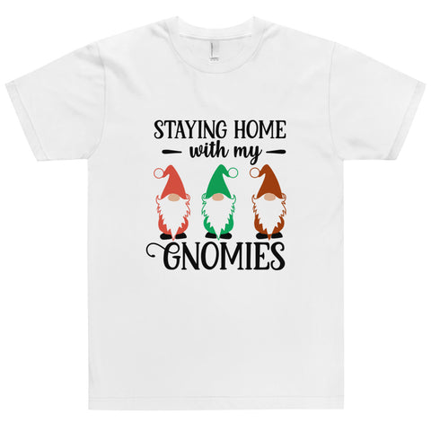 Staying Home With My Gnomies Unisex T-shirts