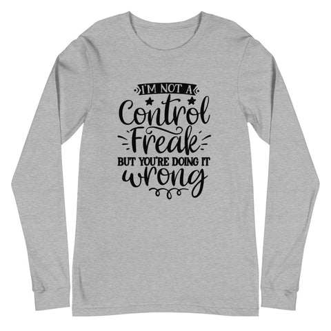Im Not A Control Freak Unisex Long Sleeve T-shirts