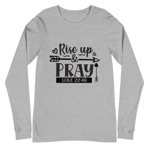 Rise Up And Pray Unisex Long Sleeve T-shirts