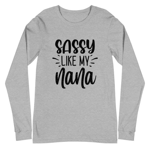 Sassy Like My Nana Unisex Long Sleeve T-shirts