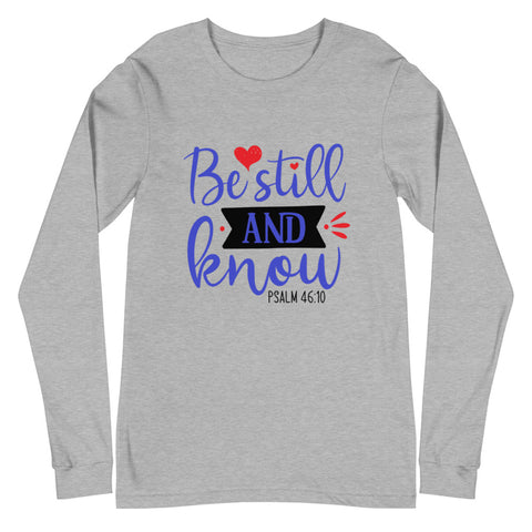 Be Still Unisex Long Sleeve T-shirts