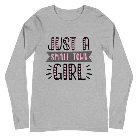 Just A Small Town Girl Unisex Long Sleeve Tee