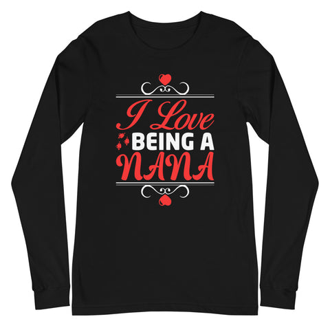 I Love Being A Nana Unisex Long Sleeve Tee
