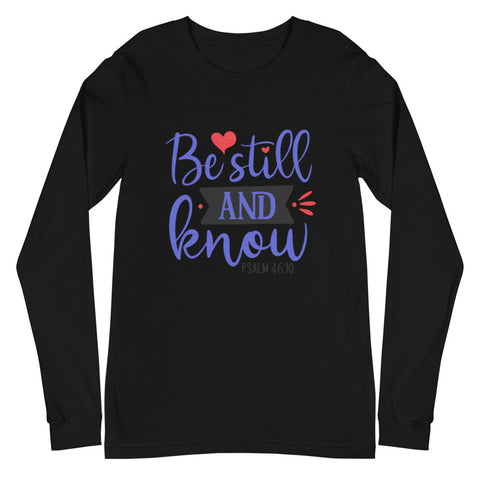 Be Still Unisex Long Sleeve T-shirts