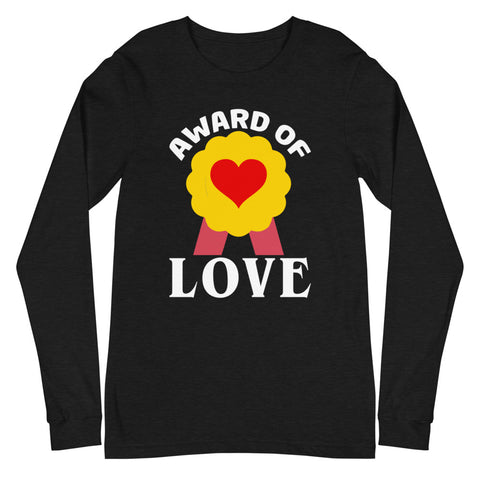 Award Of Love Unisex Long Sleeve Tee