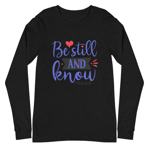 Be Still Unisex Long Sleeve T-shirts