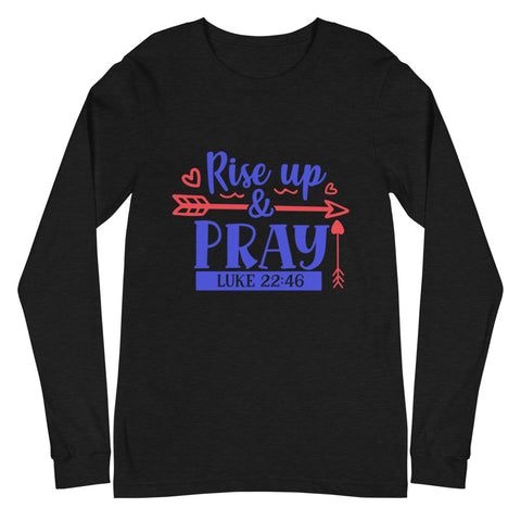 Rise Up And Pray Unisex Long Sleeve Tee