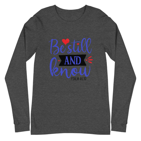Be Still Unisex Long Sleeve T-shirts