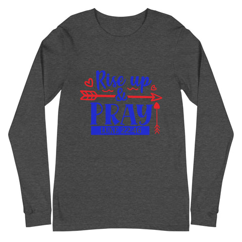 Rise Up And Pray Unisex Long Sleeve Tee