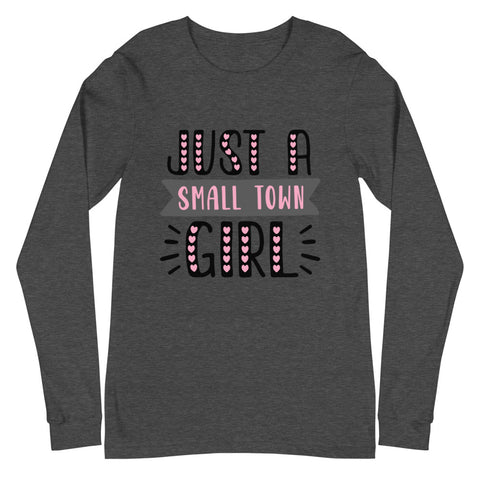 Just A Small Town Girl Unisex Long Sleeve Tee