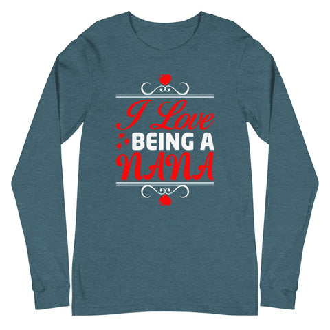 I Love Being A Nana Unisex Long Sleeve Tee