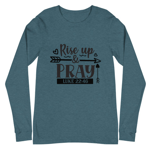 Rise Up And Pray Unisex Long Sleeve T-shirts