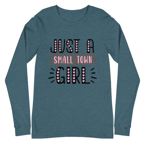 Just A Small Town Girl Unisex Long Sleeve Tee