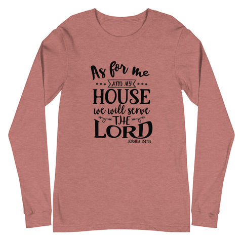 As For Me And My House Unisex Long Sleeve T-shirts