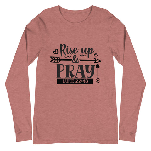 Rise Up And Pray Unisex Long Sleeve T-shirts