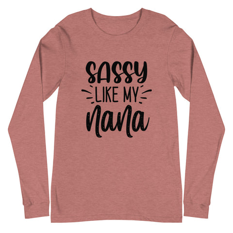 Sassy Like My Nana Unisex Long Sleeve T-shirts