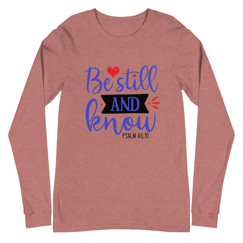Be Still Unisex Long Sleeve T-shirts