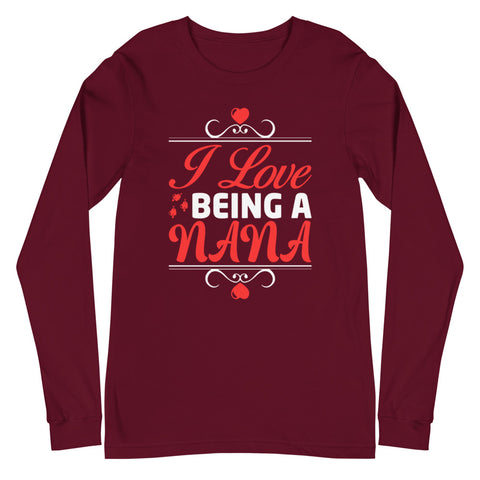 I Love Being A Nana Unisex Long Sleeve Tee