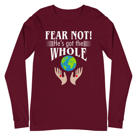 Fear Not! He's Got The Whole Unisex Long Sleeve Tee
