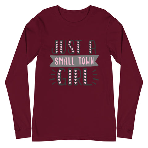 Just A Small Town Girl Unisex Long Sleeve Tee