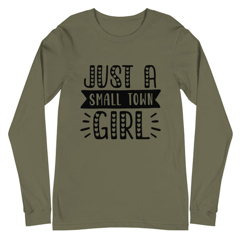 Just A Small Town Girl Unisex Long Sleeve T-shirts