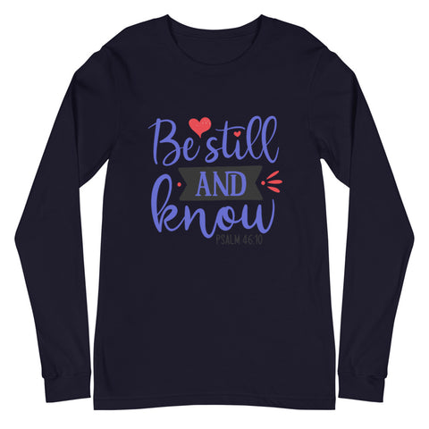 Be Still Unisex Long Sleeve T-shirts