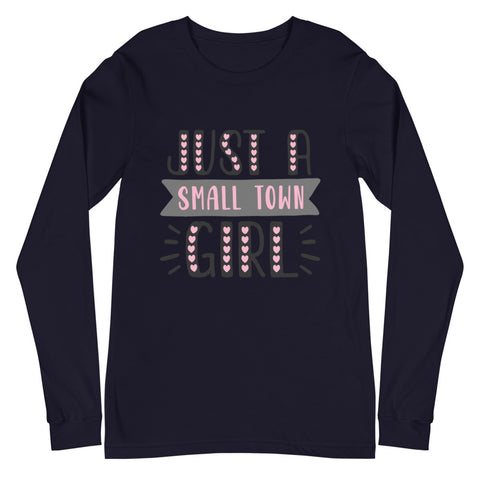 Just A Small Town Girl Unisex Long Sleeve Tee