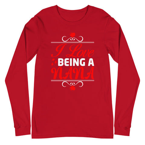 I Love Being A Nana Unisex Long Sleeve Tee