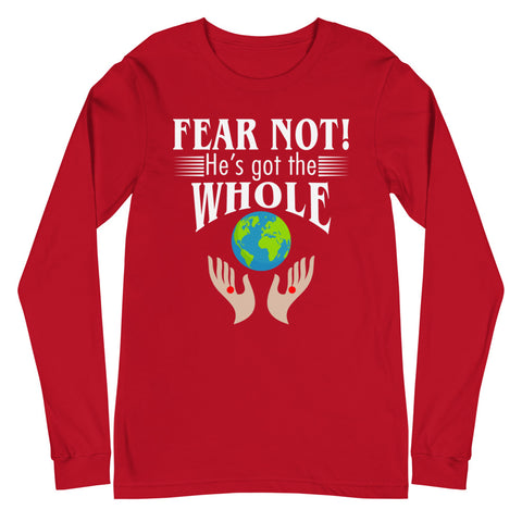 Fear Not! He's Got The Whole Unisex Long Sleeve Tee