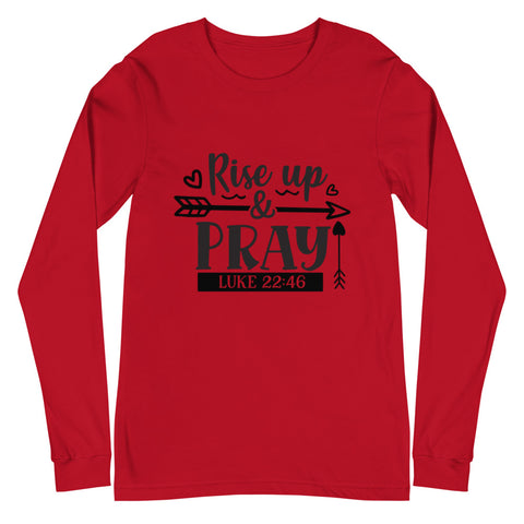 Rise Up And Pray Unisex Long Sleeve T-shirts