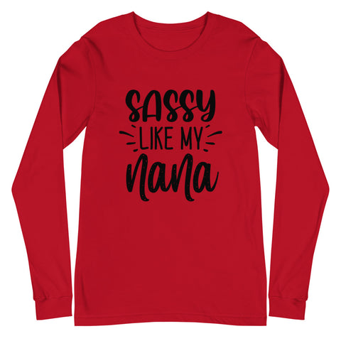 Sassy Like My Nana Unisex Long Sleeve T-shirts