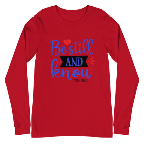 Be Still Unisex Long Sleeve T-shirts