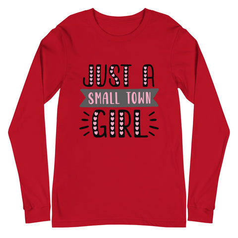 Just A Small Town Girl Unisex Long Sleeve Tee