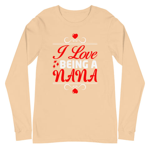 I Love Being A Nana Unisex Long Sleeve Tee