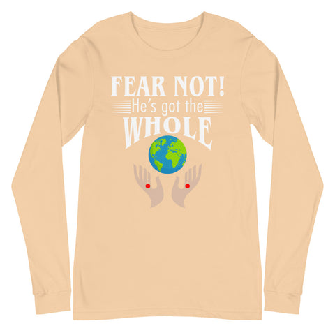 Fear Not! He's Got The Whole Unisex Long Sleeve Tee