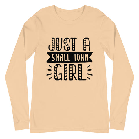 Just A Small Town Girl Unisex Long Sleeve T-shirts