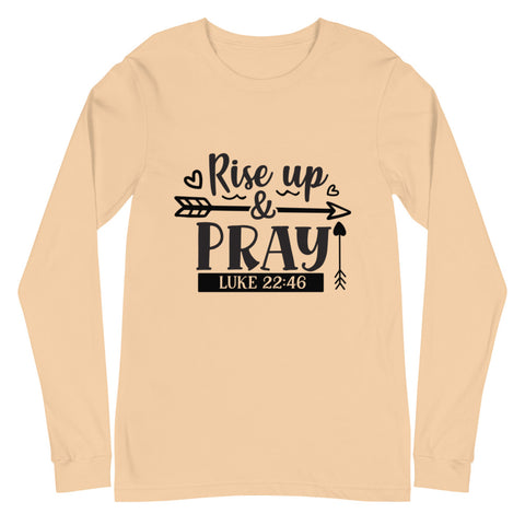 Rise Up And Pray Unisex Long Sleeve T-shirts