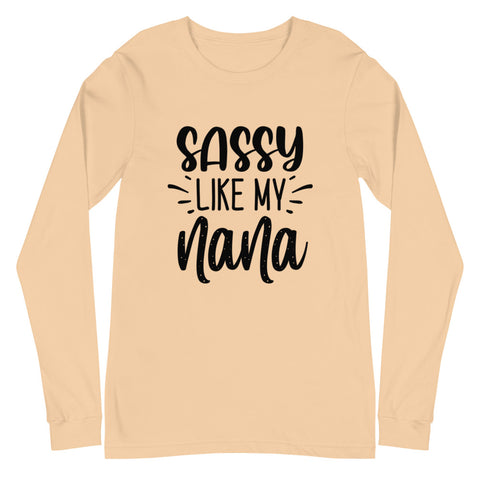 Sassy Like My Nana Unisex Long Sleeve T-shirts