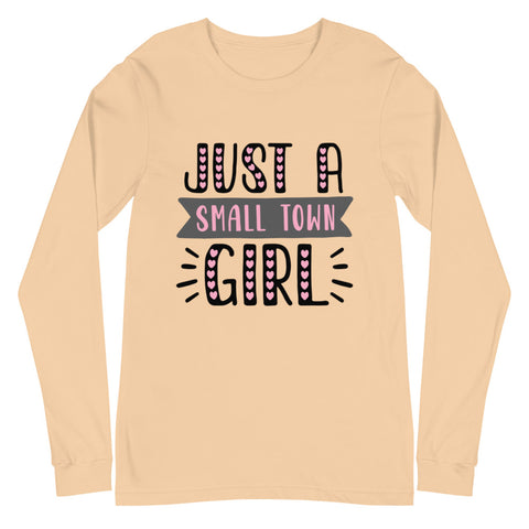 Just A Small Town Girl Unisex Long Sleeve Tee