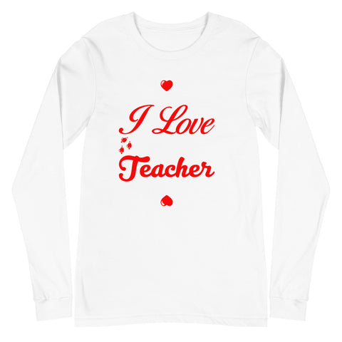 I Love Being A Teacher Unisex Long Sleeve Tee