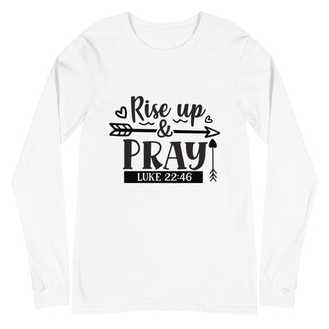 Rise Up And Pray Unisex Long Sleeve T-shirts