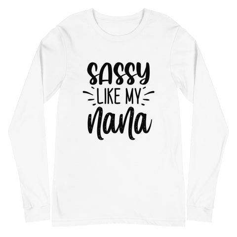 Sassy Like My Nana Unisex Long Sleeve T-shirts