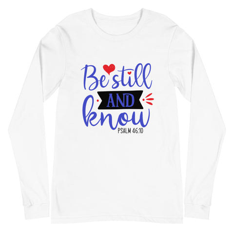 Be Still Unisex Long Sleeve T-shirts