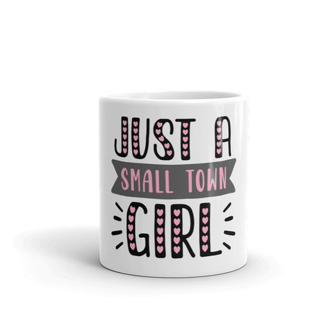 Just A Small Town Girl White glossy mug