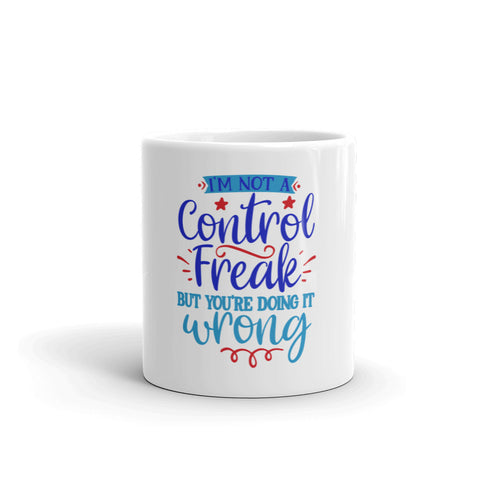 Im Not A Control Freak White glossy mug